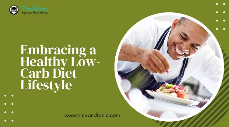 Embracing a Healthy Low-Carb Diet Lifestyle
