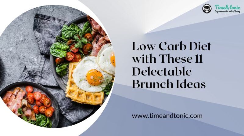 Low Carb Diet with These 11 Delectable Brunch Ideas