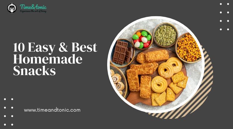 10 Easy & Best Homemade Snacks