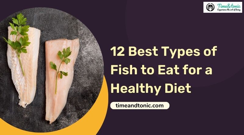 12 Best Types of Fish to Eat for a Healthy Diet