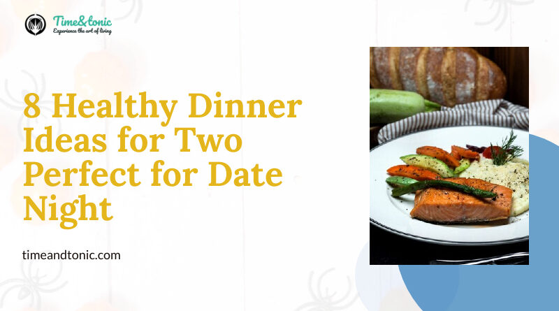 8 Healthy Dinner Ideas for Two Perfect for Date Night