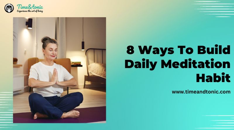 8 Ways To Build Daily Meditation Habit
