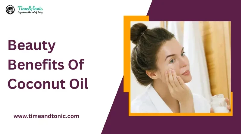 Beauty Benefits Of Coconut Oil
