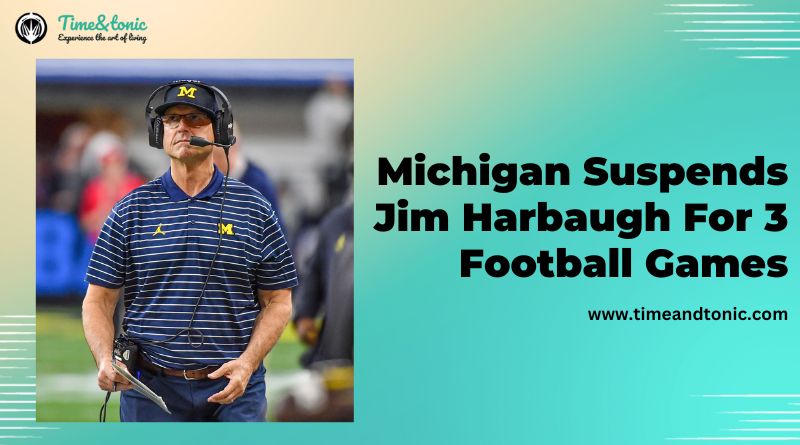 Michigan Suspends Jim Harbaugh For 3 Football Games