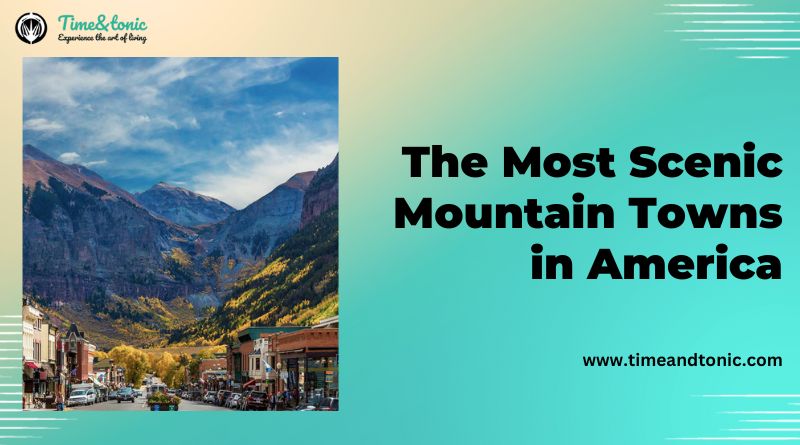 Scenic Mountain Towns in America