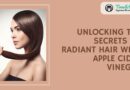 Unlocking the Secrets to Radiant Hair with Apple Cider Vinegar