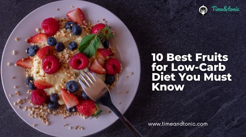 10 Best Fruits for Low-Carb Diet You Must Know