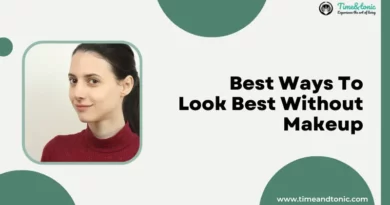 Best Ways To Look Best Without Makeup