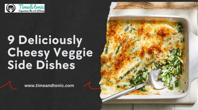 Deliciously Cheesy Veggie Side Dishes