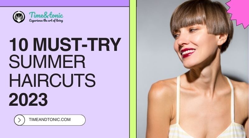 10 Must-Try Summer Haircuts 2023