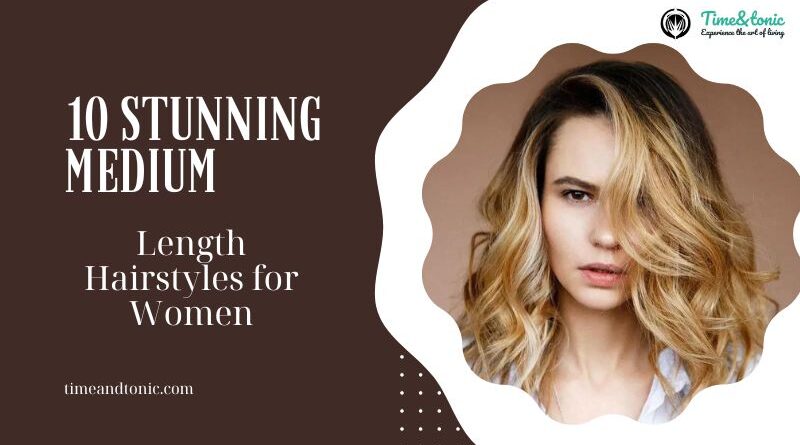 10 Stunning Medium Length Hairstyles for Women