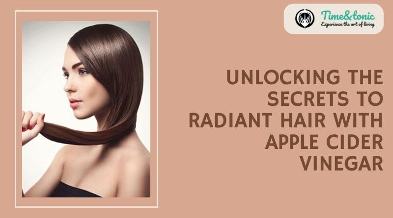 Unlocking the Secrets to Radiant Hair with Apple Cider Vinegar